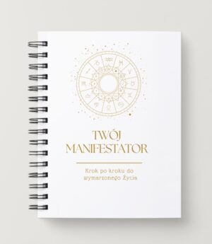 Manifestator- Krok po kroku do wymarzonego życia